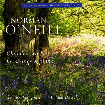 Michael Dussek/Bridge String Quartet Norman O'Neill: Chamber Works for Strings & Piano