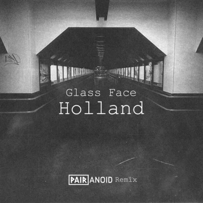 Pairanoid/Glass Face Holland (Pairanoid Remix) [feat. Pairanoid]