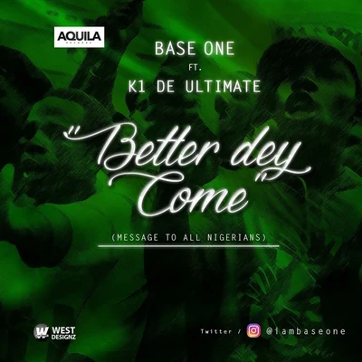 Base One Better Dey Come