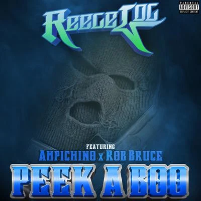 Reece Loc Peek A Boo (feat. Ampichino & Rob Bruce)