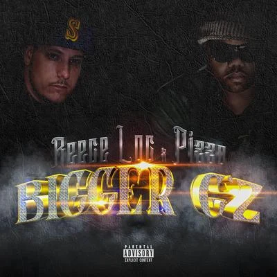 Reece Loc/Pizzo Bigger G'z