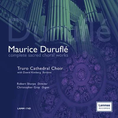 Maurice Duruflé Duruflé: Complete Sacred Choral Works