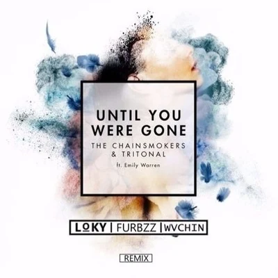 Loky Until You Were Gone (Loky, Furbzz & Wvchin Remix)