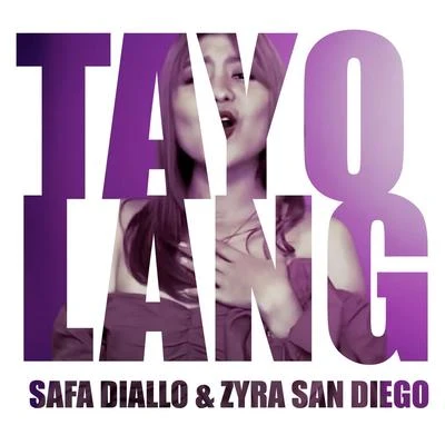 Zyra San Diego/Safa DIALLO Tayo Lang