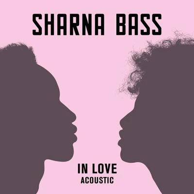 Sharna Bass In Love (Acoustic)