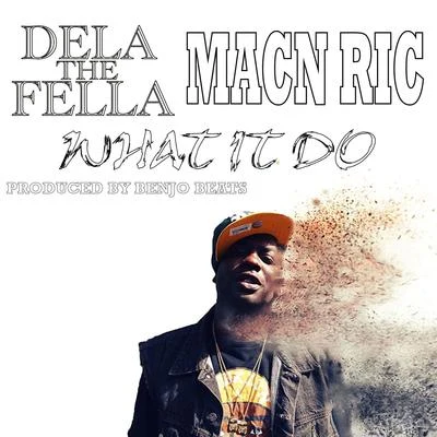 Dela The Fella What It Do (feat. Macn Ric)