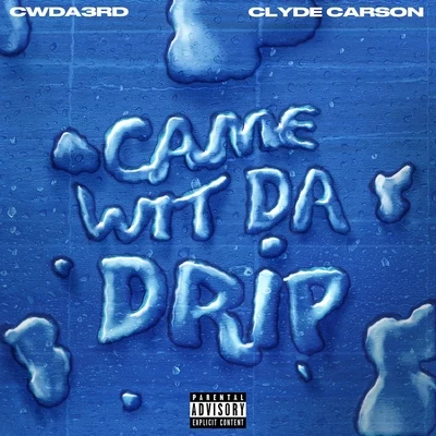 Clyde Carson/CwDa3rd Came Wit da Drip (feat. Clyde Carson)