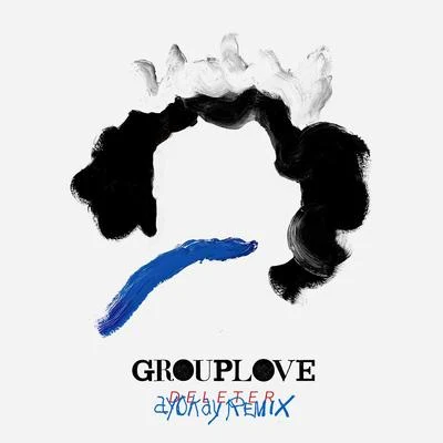 Grouplove Deleter (ayokay Remix)