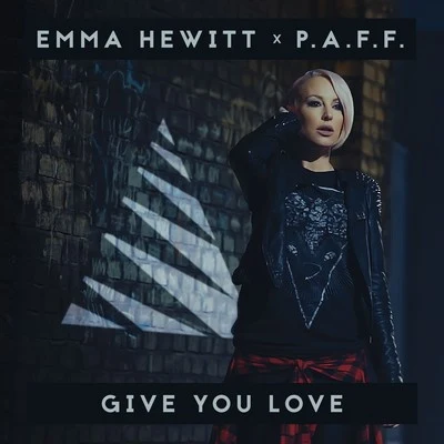 Emma Hewitt/P.A.F.F. Give You Love