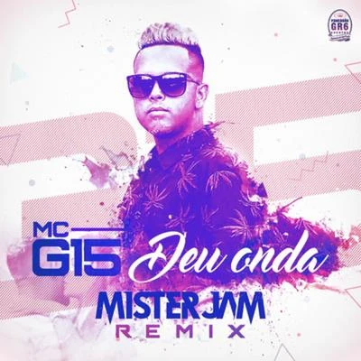 Mister Jam/MC G15 Deu Onda (Mister Jam Remix)