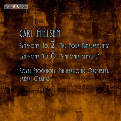 Sakari Oramo NIELSEN, C.: Symphonies Nos. 2 and 6 (Royal Stockholm Philharmonic, Oramo)