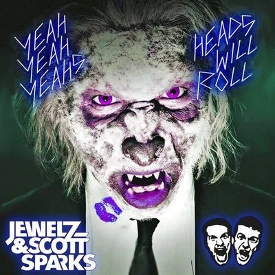 Jewelz & Sparks Heads Will Roll (Jewelz & Scott Sparks Bootleg)