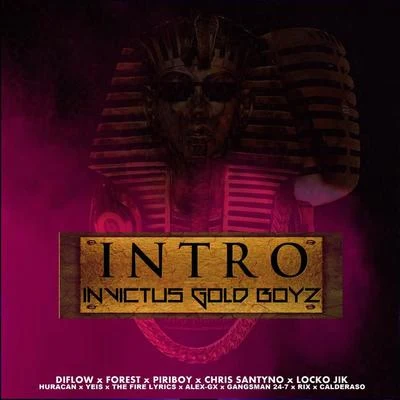 Piriboy Intro Invictus Gold Boyz (feat. Diflow El Specialista, Forest, Locko Jik, Huracan, Alex Gx, chis Santyno, Rix El Mas Que Suena, Yeis, The Fire Lyrics, Gangsman 24 7 & Calderaso)