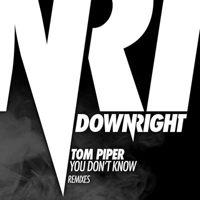 Tom Piper You Don’t Know (Remixes)