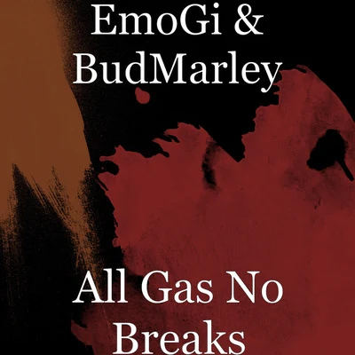 EmoGi/Bud Marley All Gas No Breaks