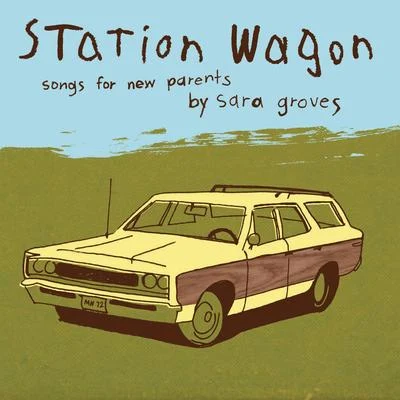 Sara Groves Station Wagon - Songs for Parents