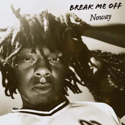 Sonic/Noway Break Me Off (feat. Sonic)