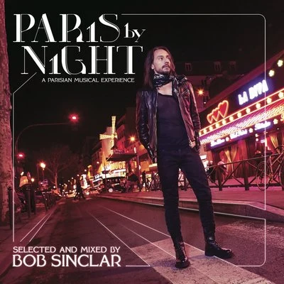 Bob Sinclar Paris By Night (A Parisian Musical Experience)