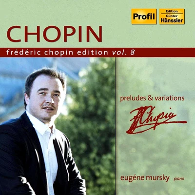 Eugene Mursky CHOPIN, F.: Chopin Edition, Vol.8 (Mursky) - PreludesVariations