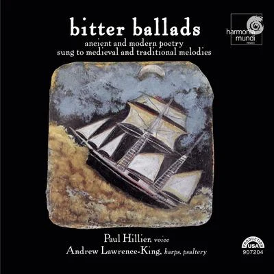 Paul Hillier Bitter Ballads - Ancient and Modern Poetry Sung to Medieval and Traditional Melodies