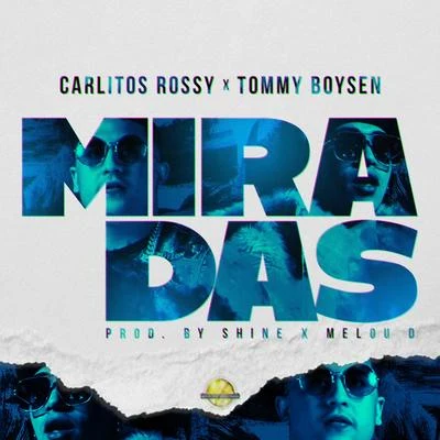 Tommy Boysen/Carlitos Rossy Miradas