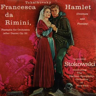 The Stadium Symphony Orchestra of New York/Léopold Stokowski Tchaikovsky: Francesca da Rimini & Hamlet Excerpts