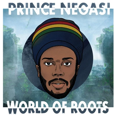 Prince Negasi World of Roots