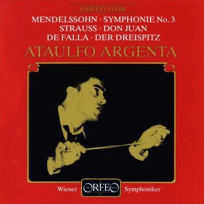 Ataúlfo Argenta MENDELSSOHN, Felix: Symphony No. 3STRAUSS, R.: Don JuanFALLA, M. de: El sombrero de 3 picos: Suite No. 2 (Vienna Philharmonic, Argenta)