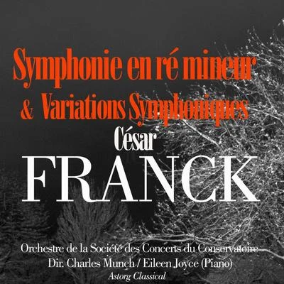 Orchestre philharmonique de New York/Eileen Joyce/Charles Munch César Franck: Symphonie en ré mineur et Variations Symphoniques