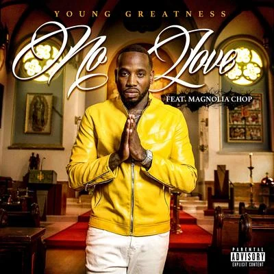 Young Greatness No Love (feat. Magnolia Chop)