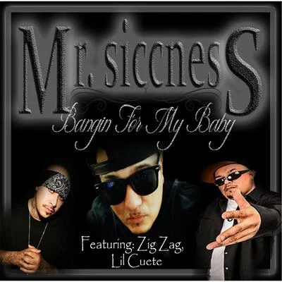 Zig Zag/Mr. Siccness/Lil Cuete Bangin for My Baby (feat. Zig Zag & Lil Cuete)