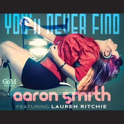 Aaron Smith Youll Never Find (feat. Lauren Ritchie)