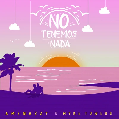 Myke Towers/Amenazzy No Tenemos Nada