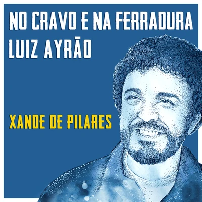 Xande de Pilares/Luiz Ayrão No Cravo E Na Ferradura