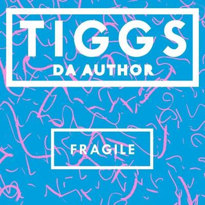 Tiggs Da Author Fragile