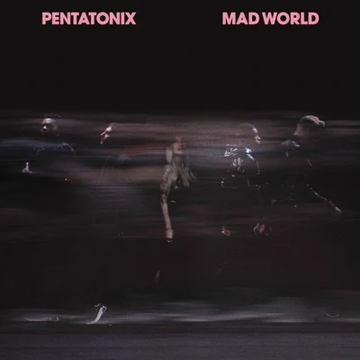 Pentatonix Mad World