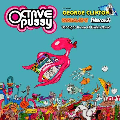 Octavepussy/Funkadelic/Parliament/George Clinton Straight from #1 Bimini Road