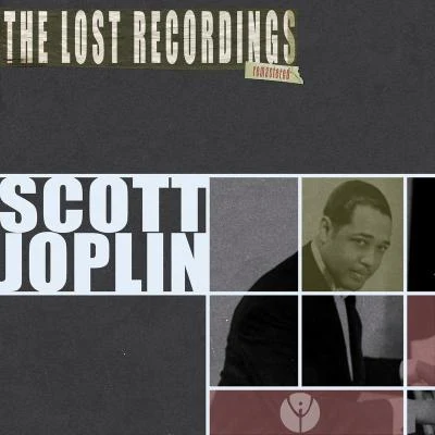 Scott Joplin Scott Joplin the Lost Recordings