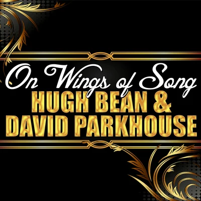 David Parkhouse/Hugh Bean On Wings of Song