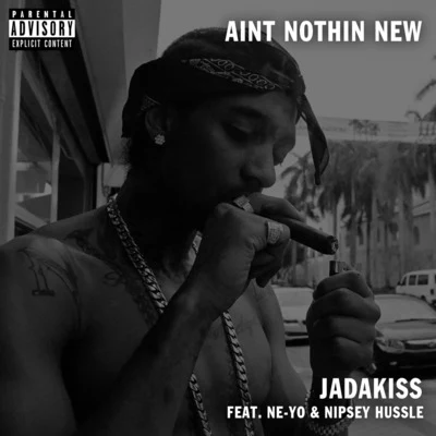 Nipsey Hussle/Jadakiss Aint Nothin New (feat. Ne-Yo)