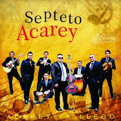 Septeto Acarey Acarey Ya Llegó