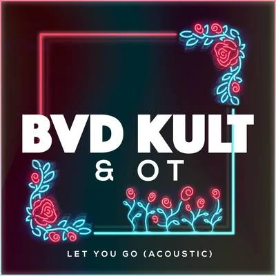 bvd kult Let You Go (Acoustic)