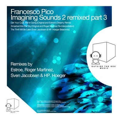 FRANCESCO PICO Imagining Sounds 2 Remixed Part 3