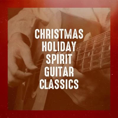 Christmas Hits/Soft Guitar Music/Guitar Masters Christmas Holiday Spirit Guitar Classics