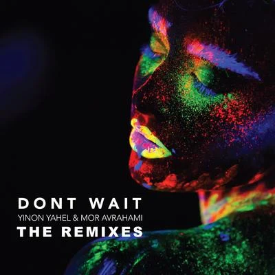 Yinon Yahel/Mor Avrahami Dont Wait (The Remixes)