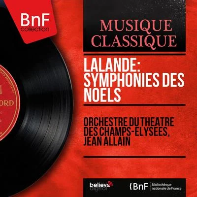 Jean Allain/Orchestre du Theatre des Champs-Elysees Lalande: Symphonies des Noëls (Mono Version)