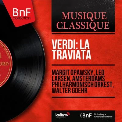 Margit Opawsky/Leo Larsen/Walter Goehr/Amsterdams Philharmonisch Orkest Verdi: La traviata (Mono Version)