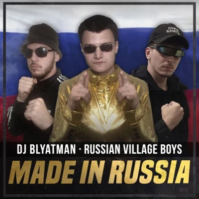 Russian Village Boys/DJ Blyatman Made In Russia