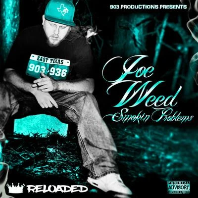 Joe Weed Smokin Problems (Reloaded)