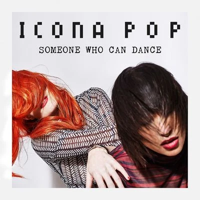 Icona Pop Someone Who Can Dance